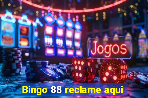 Bingo 88 reclame aqui